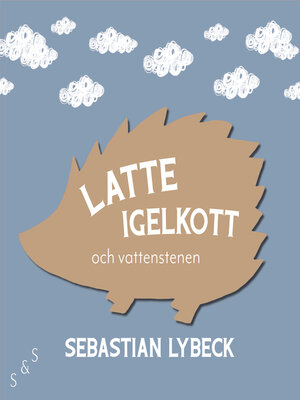 cover image of Latte Igelkott och vattenstenen